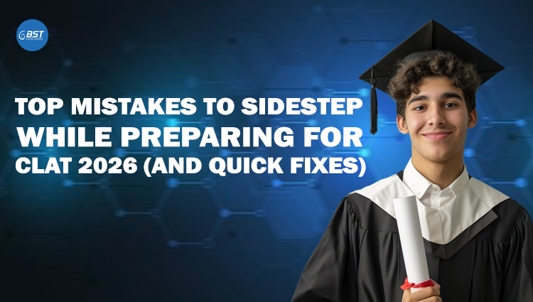Top Mistakes to Sidestep While Preparing for CLAT 2026 (and Quick Fixes)